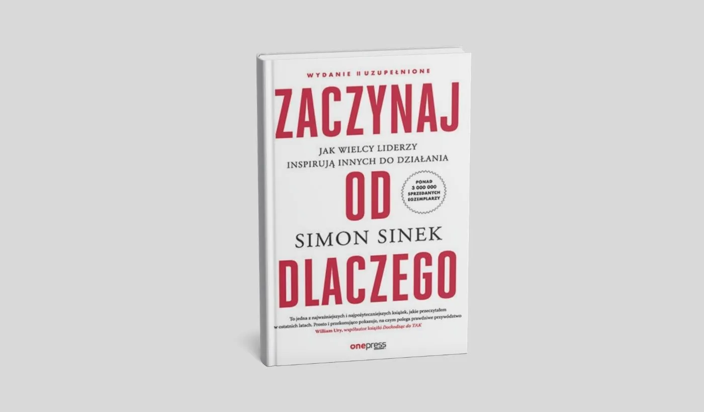 Okładka książki Zacznij od DLACZEGO Simona Sineka – wydanie drugie uzupełnione