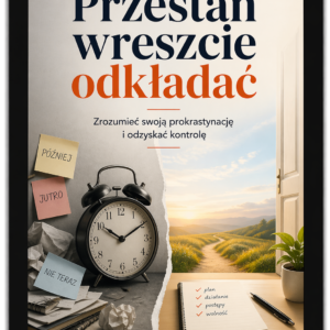 Okładka ebooka „Przestań wreszcie odkładać” – poradnik o prokrastynacji i odzyskiwaniu kontroli nad czasem